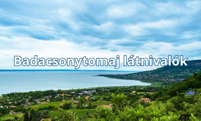 Badacsonytomaj látnivalók