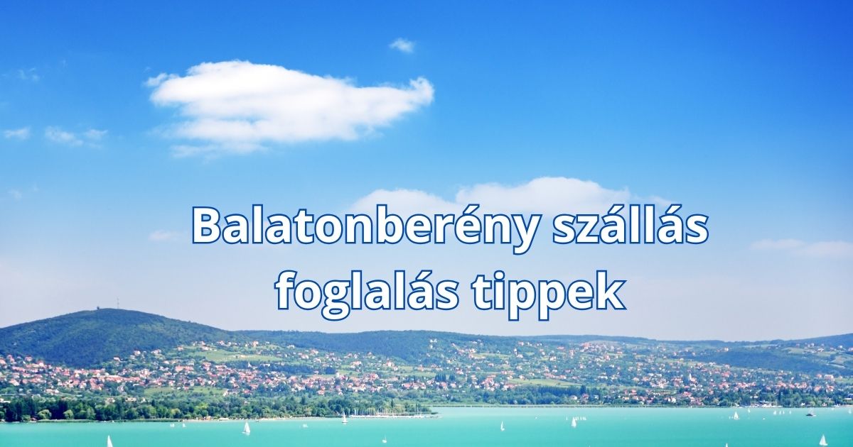 Balatonberény szállás foglalás tippek