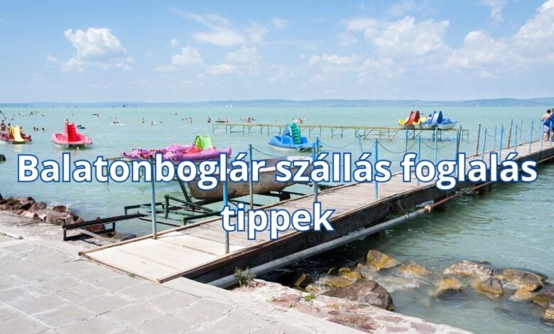 Balatonboglár szállás foglalás tippek