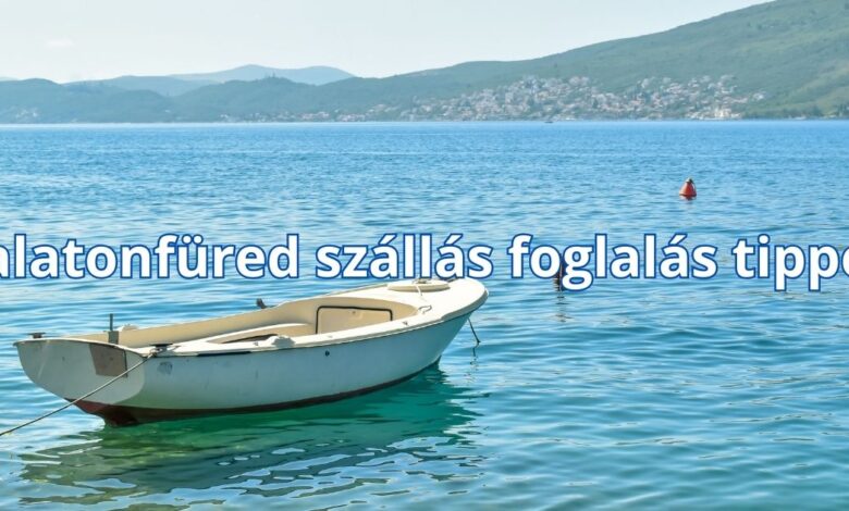 Balatonfüred szállás foglalás tippek