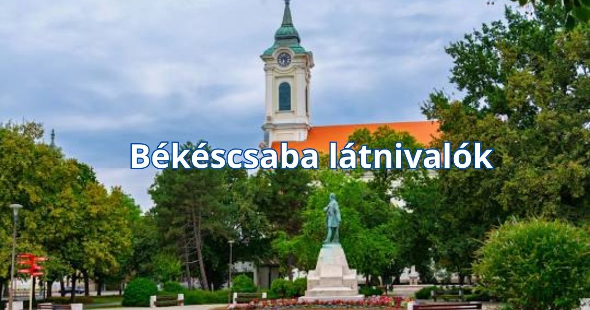 Békéscsaba látnivalók