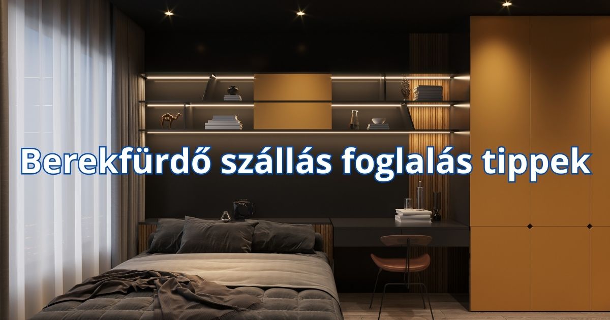 Berekfürdő szállás foglalás tippek