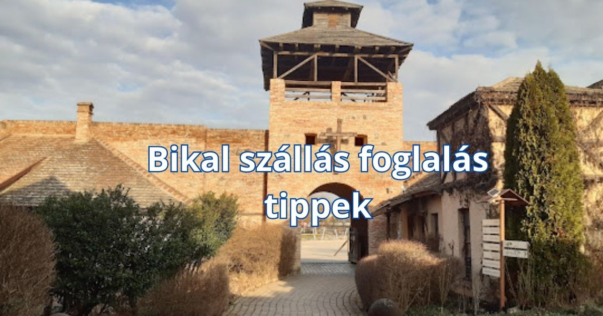 Bikal szállás foglalás tippek