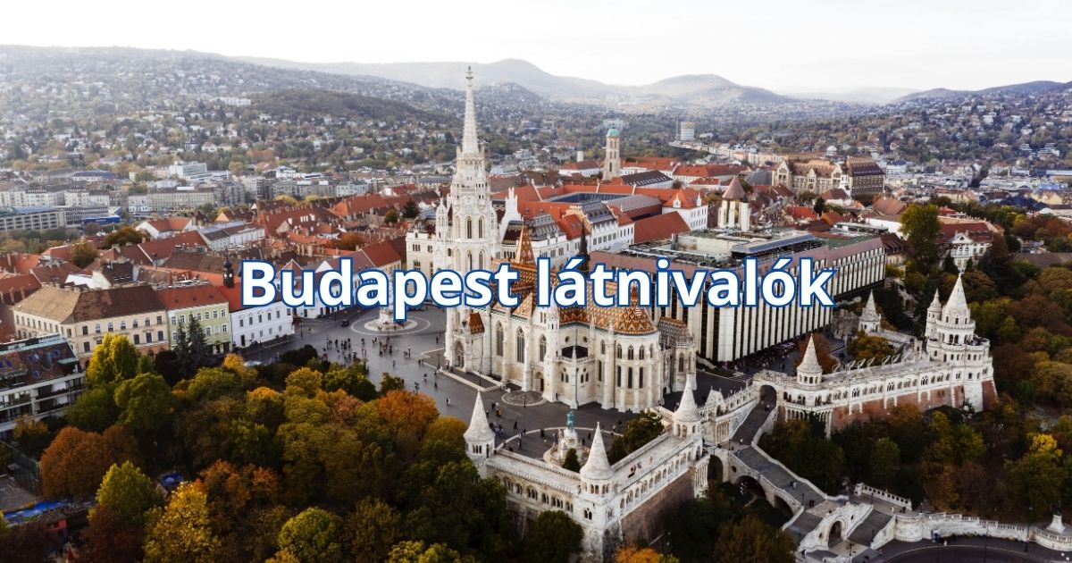 Budapest látnivalók