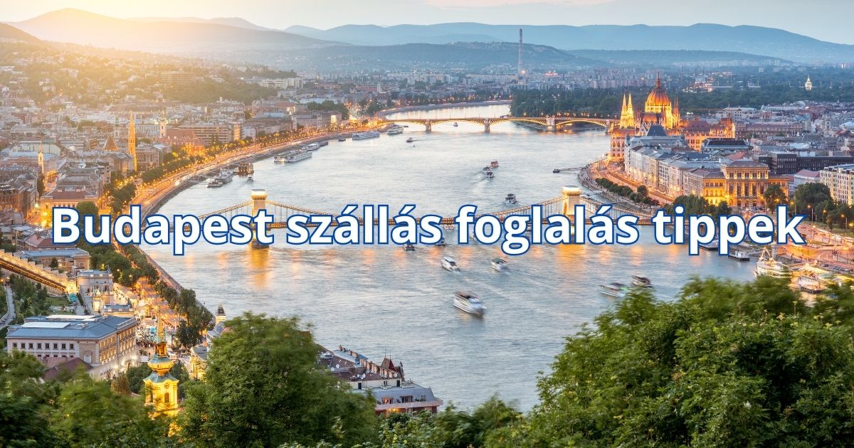 Budapest szállás foglalás tippek