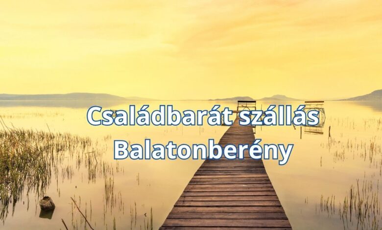 Családbarát szállás Balatonberény