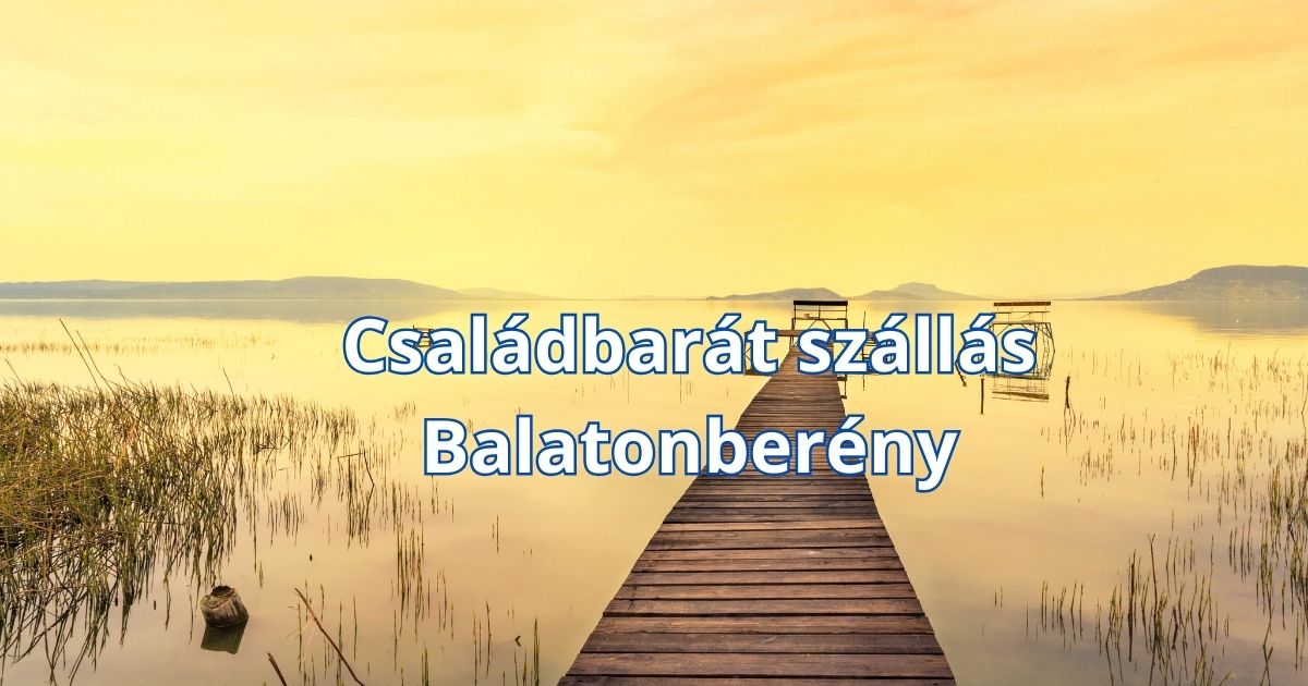 Családbarát szállás Balatonberény