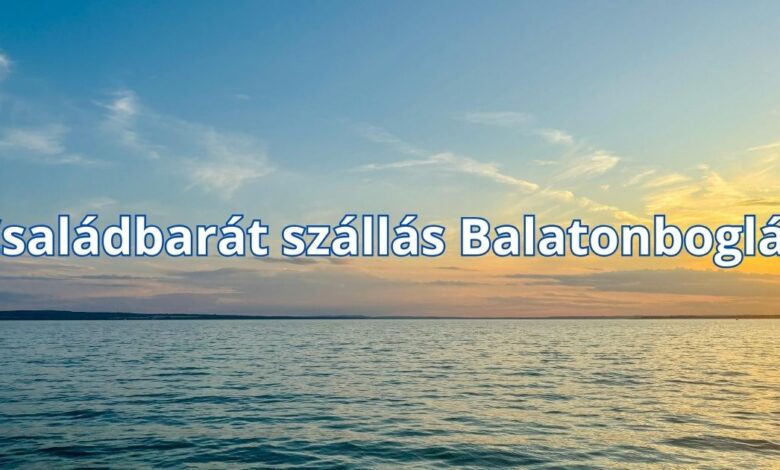 Családbarát szállás Balatonboglár