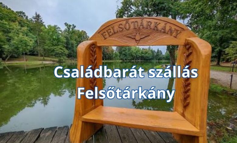 Családbarát szállás Felsőtárkány