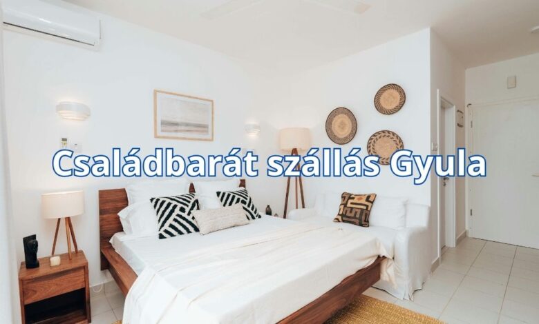 Családbarát szállás Gyula