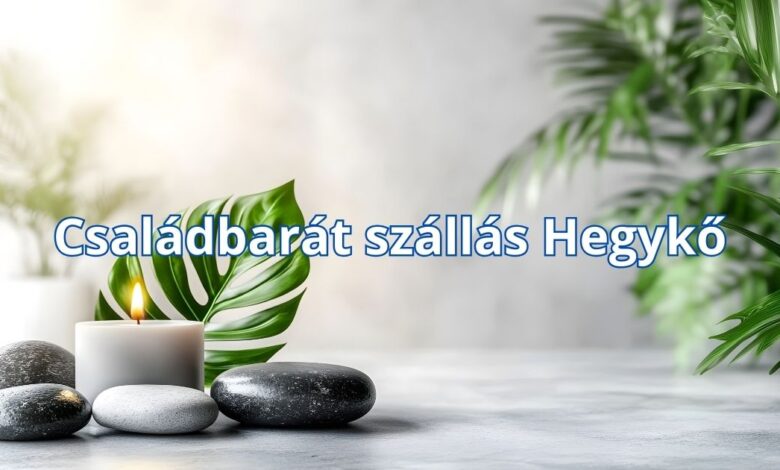 Családbarát szállás Hegykő