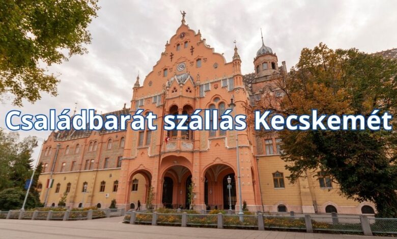 Családbarát szállás Kecskemét