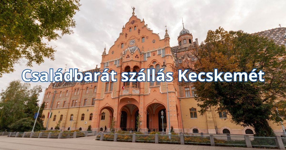 Családbarát szállás Kecskemét