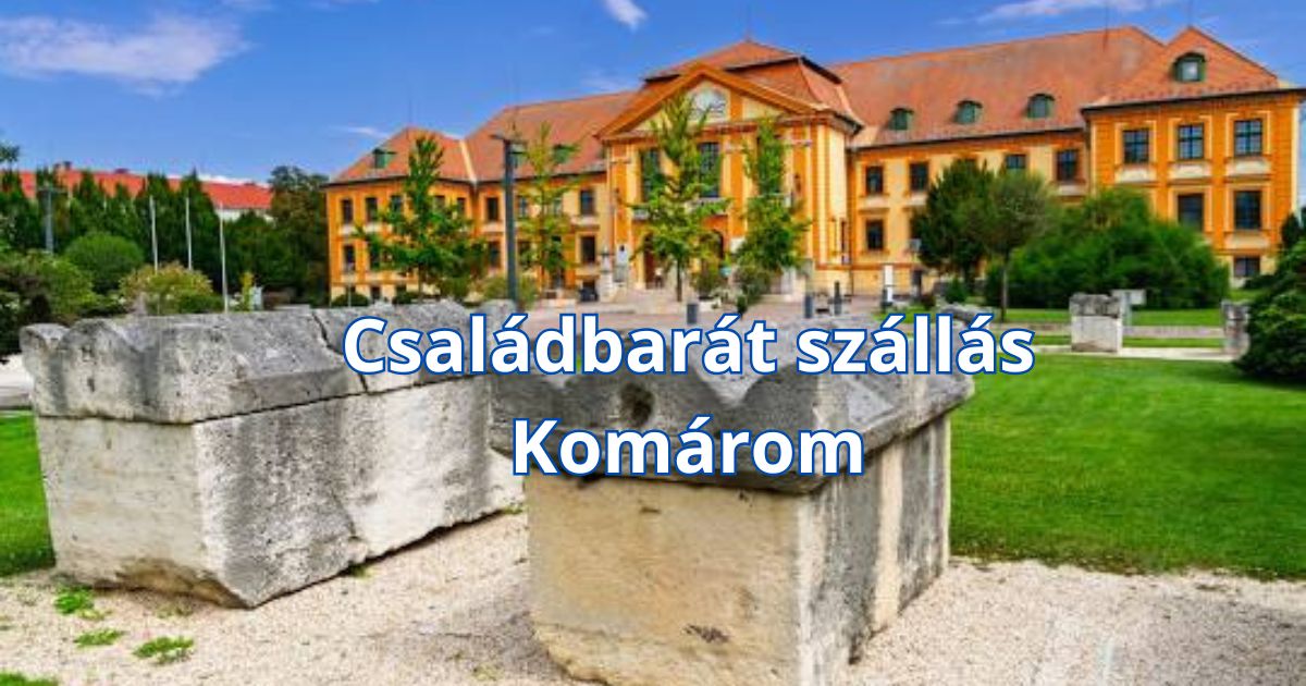 Családbarát szállás Komárom