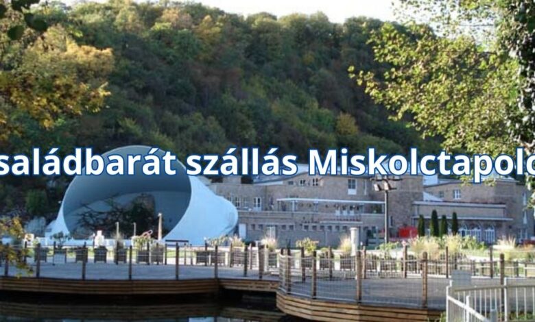 Családbarát szállás Miskolctapolca