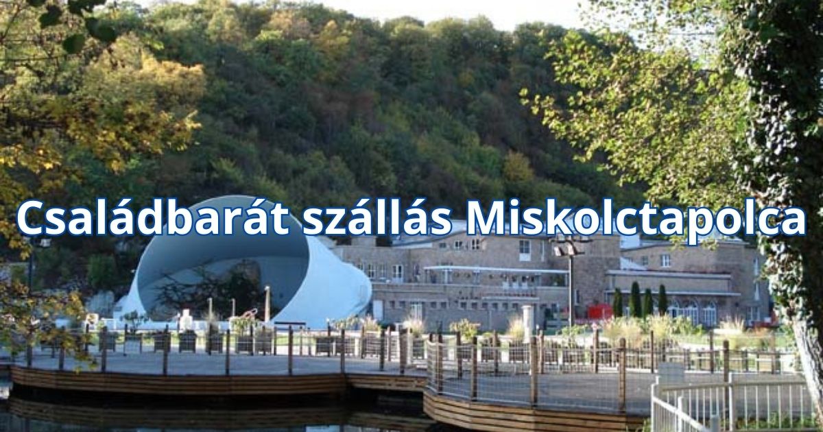 Családbarát szállás Miskolctapolca