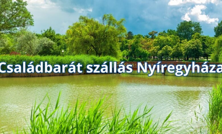 Családbarát szállás Nyíregyháza