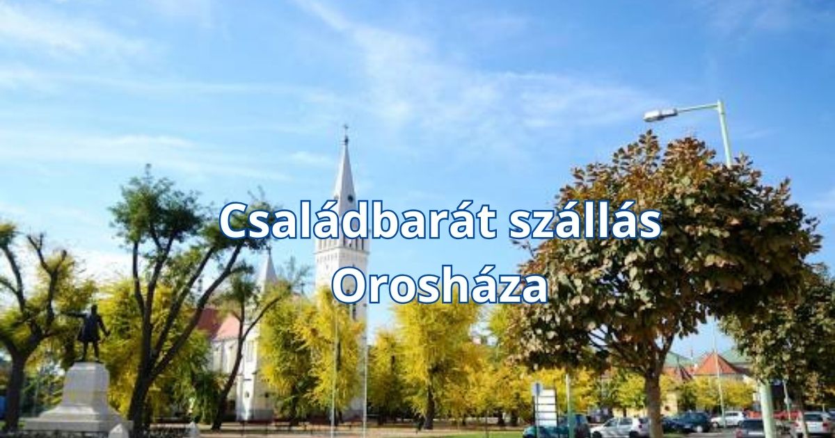 Családbarát szállás Orosháza