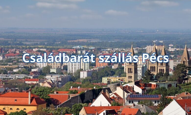 Családbarát szállás Pécs