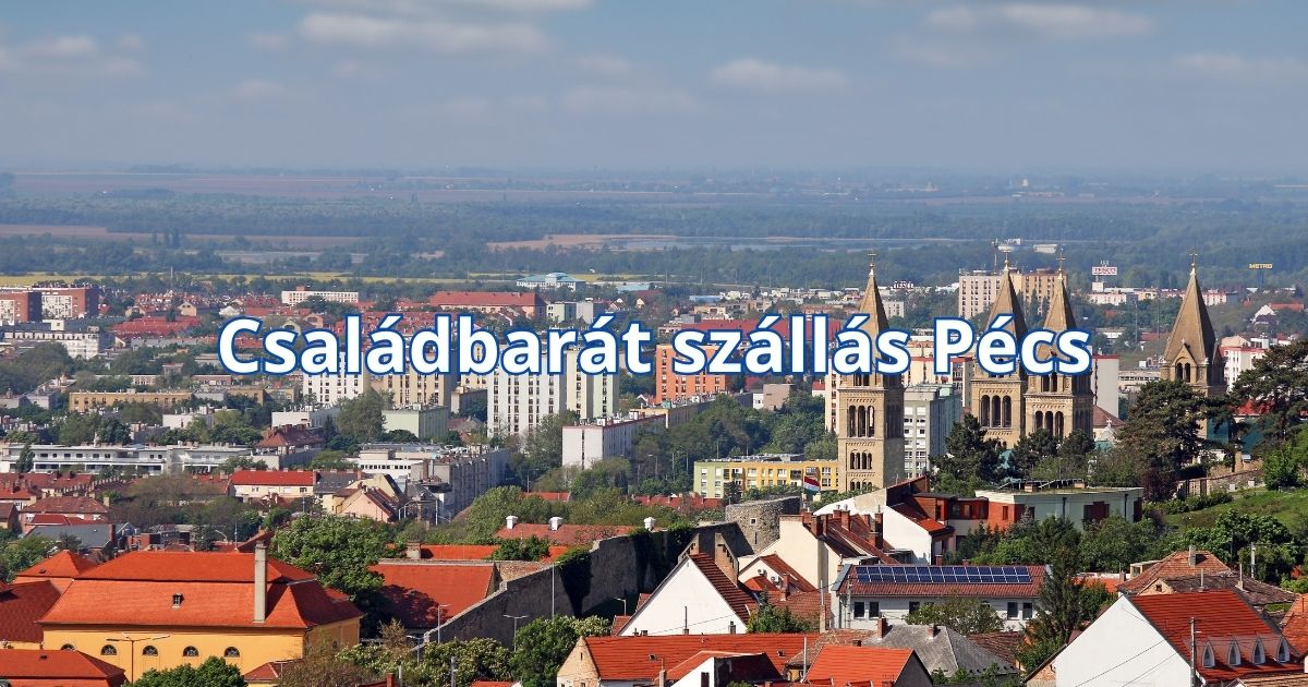 Családbarát szállás Pécs