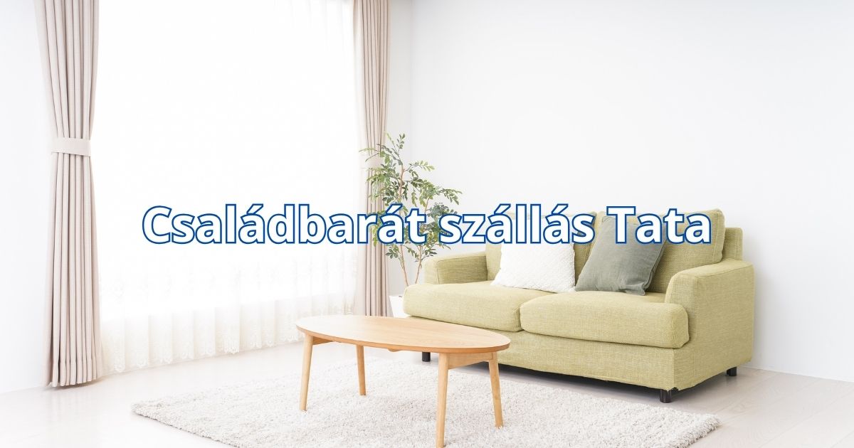 Családbarát szállás Tata