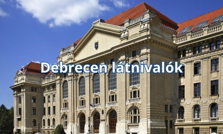 Debrecen látnivalók