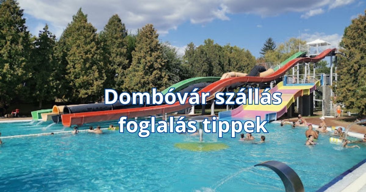 Dombóvár szállás foglalás tippek