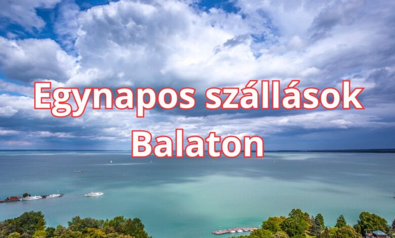 Egynapos szállások Balaton tippek és ötletek