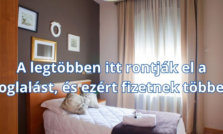 A legtöbben itt rontják el a foglalást