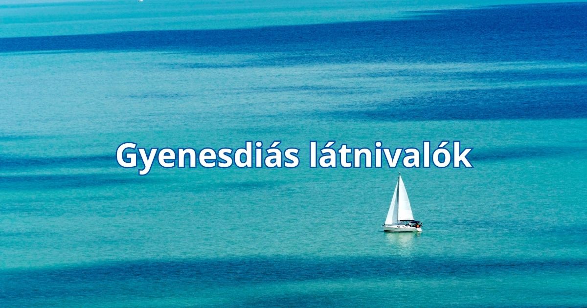 Gyenesdiás látnivalók