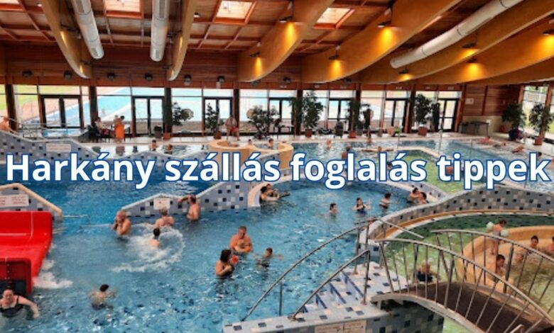 Harkány szállás foglalás tippek