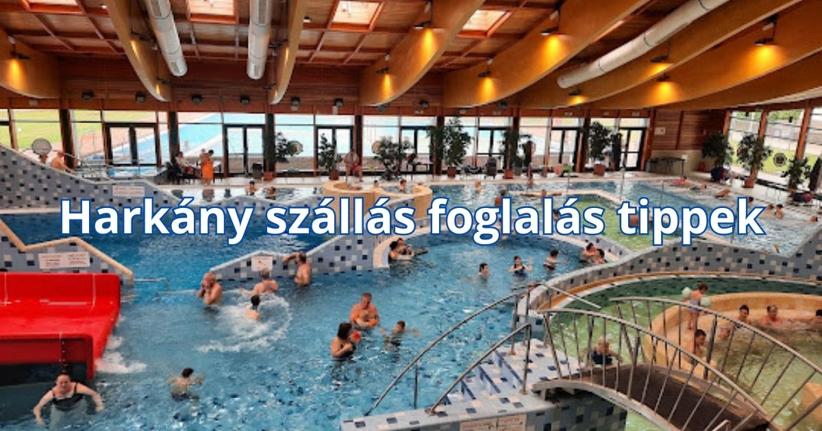 Harkány szállás foglalás tippek