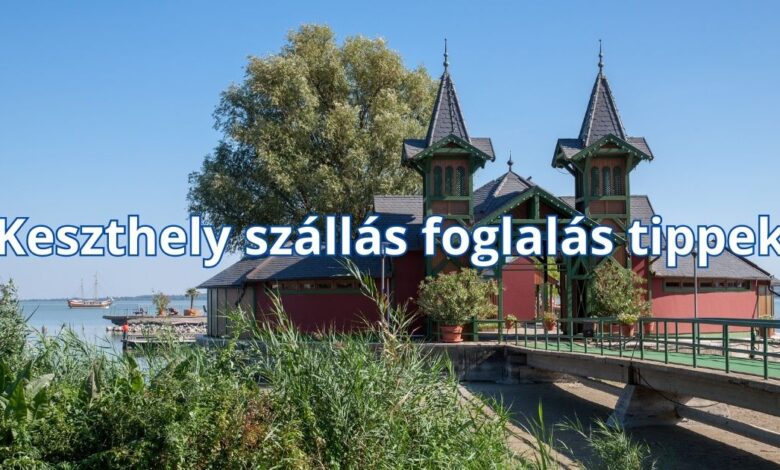 Keszthely szállás foglalás tippek