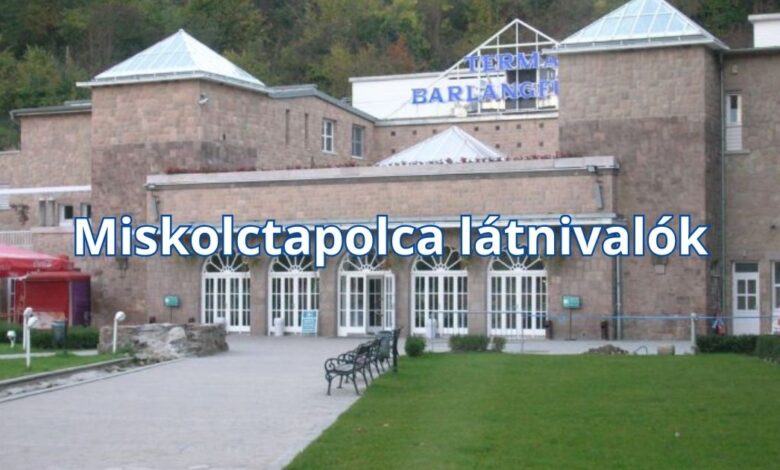 Miskolctapolca látnivalók