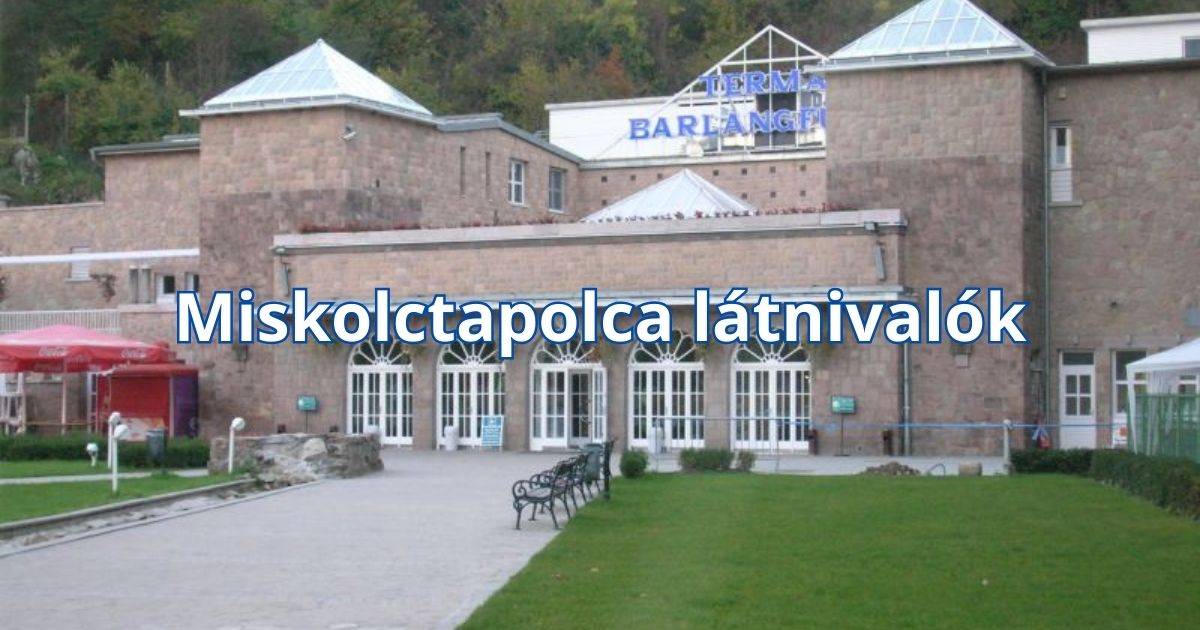 Miskolctapolca látnivalók