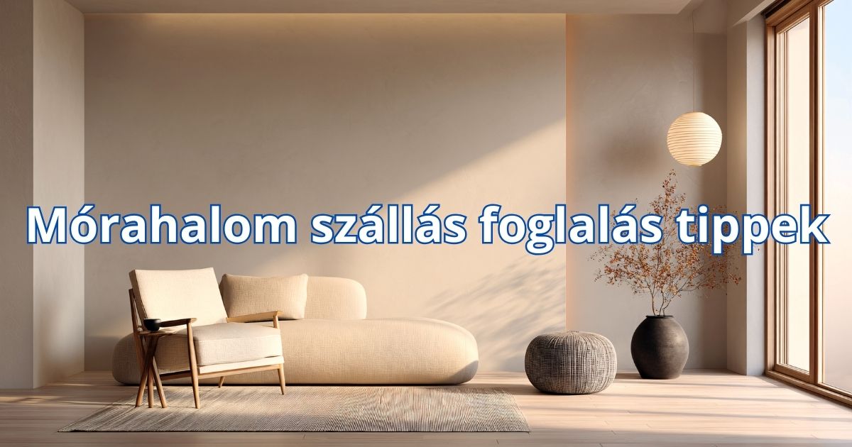 Mórahalom szállás foglalás tippek
