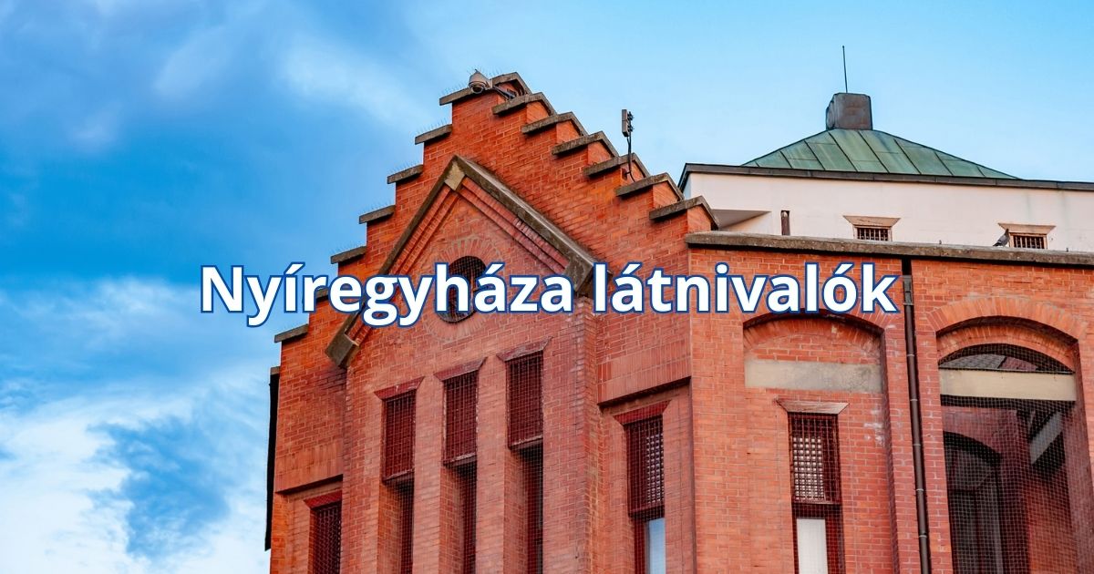 Nyíregyháza látnivalók