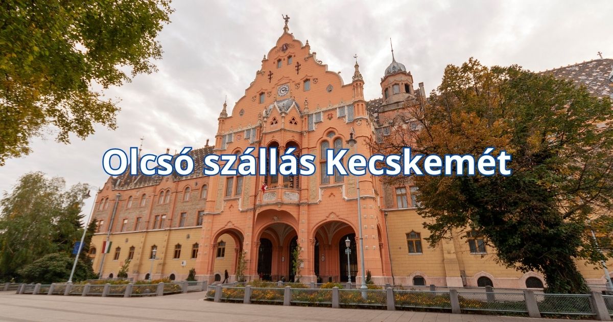 Olcsó szállás Kecskemét
