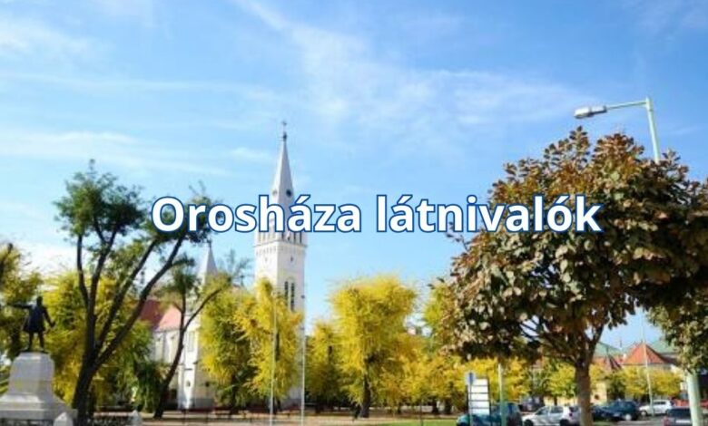 Orosháza látnivalók