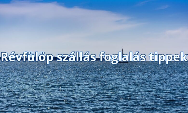 Révfülöp szállás foglalás tippek