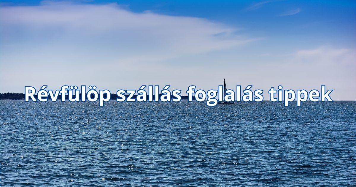 Révfülöp szállás foglalás tippek