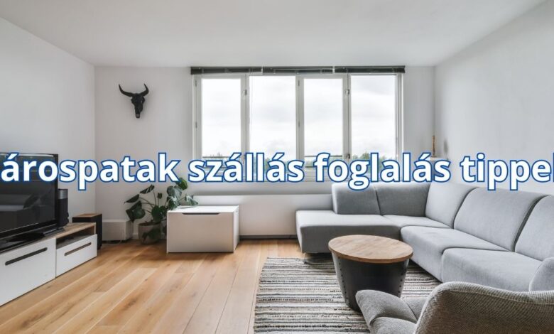 Sárospatak szállás foglalás tippek