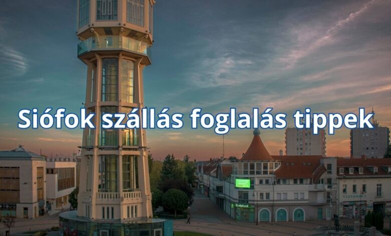 Siófok szállás foglalás tippek
