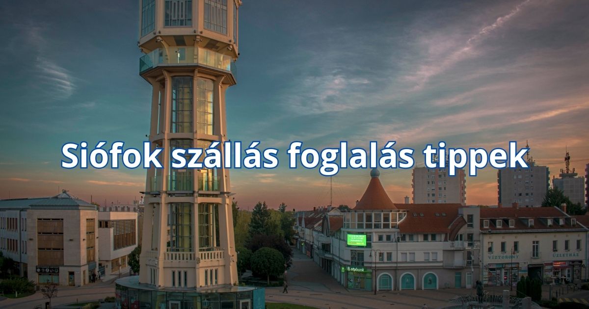 Siófok szállás foglalás tippek