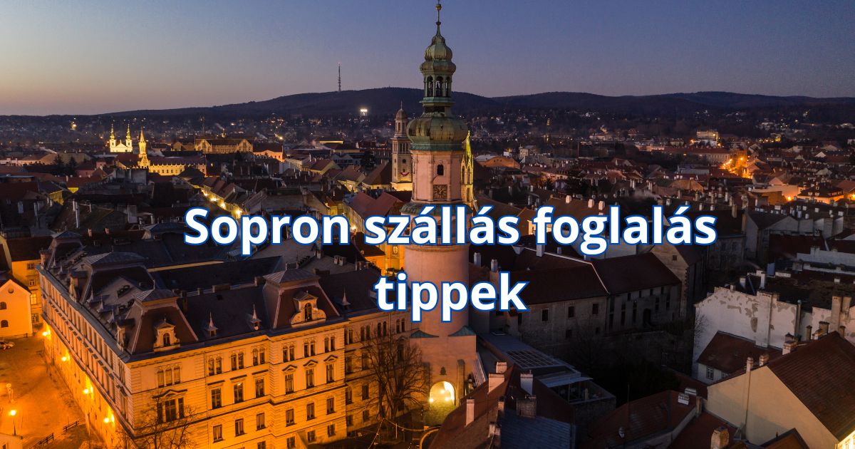 Sopron szállás foglalás tippek