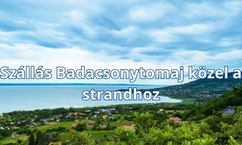 Szállás Badacsonytomaj közel a strandhoz