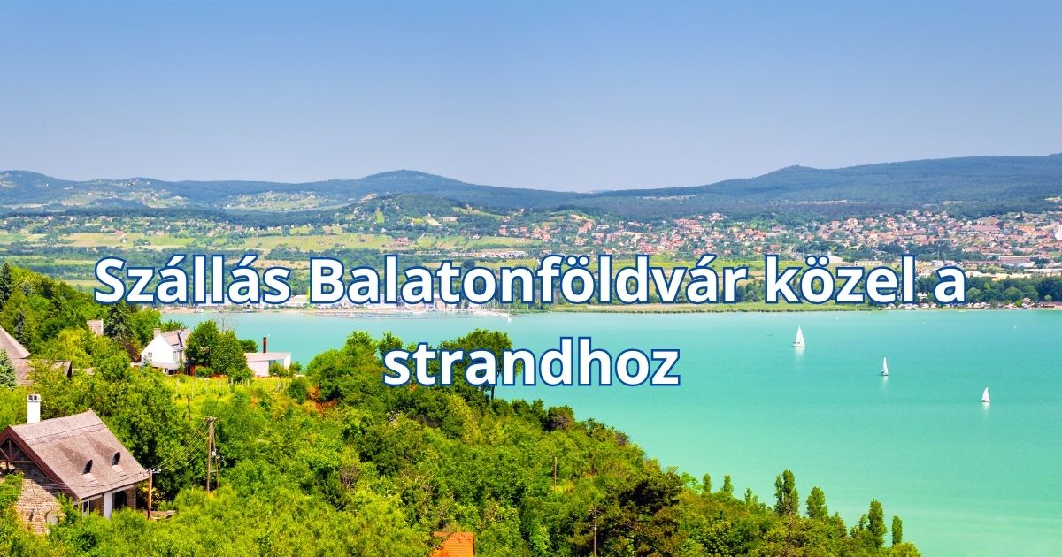 Szállás Balatonföldvár közel a strandhoz