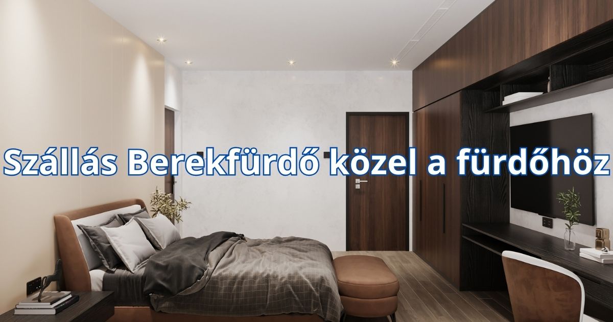 Szállás Berekfürdő közel a fürdőhöz