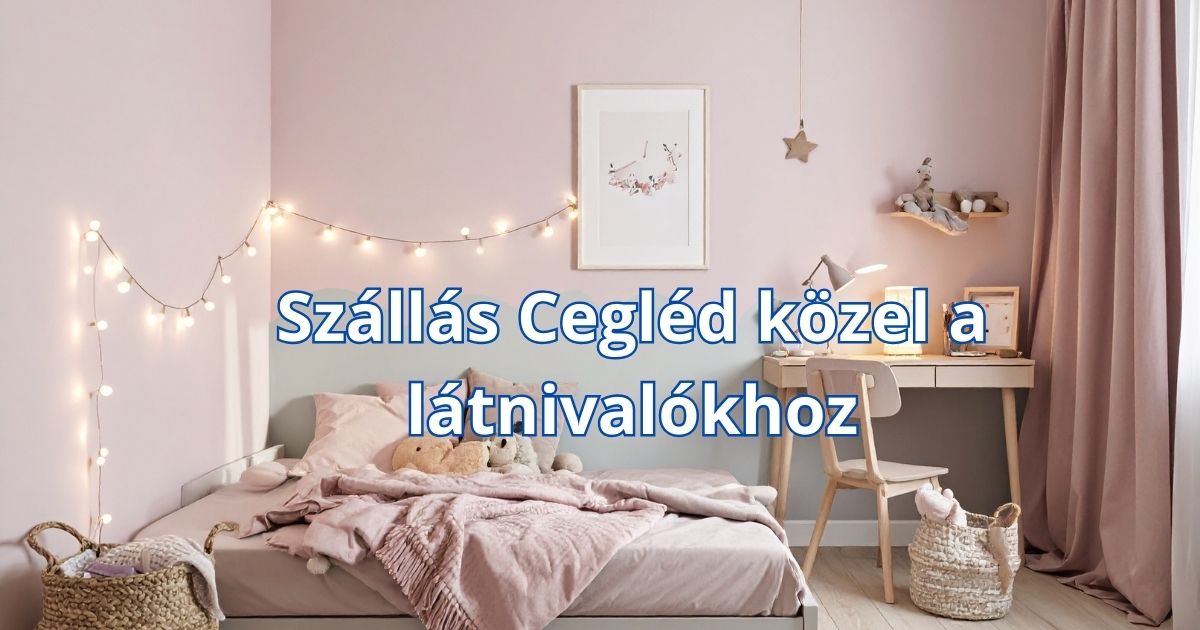 Szállás Cegléd közel a látnivalókhoz