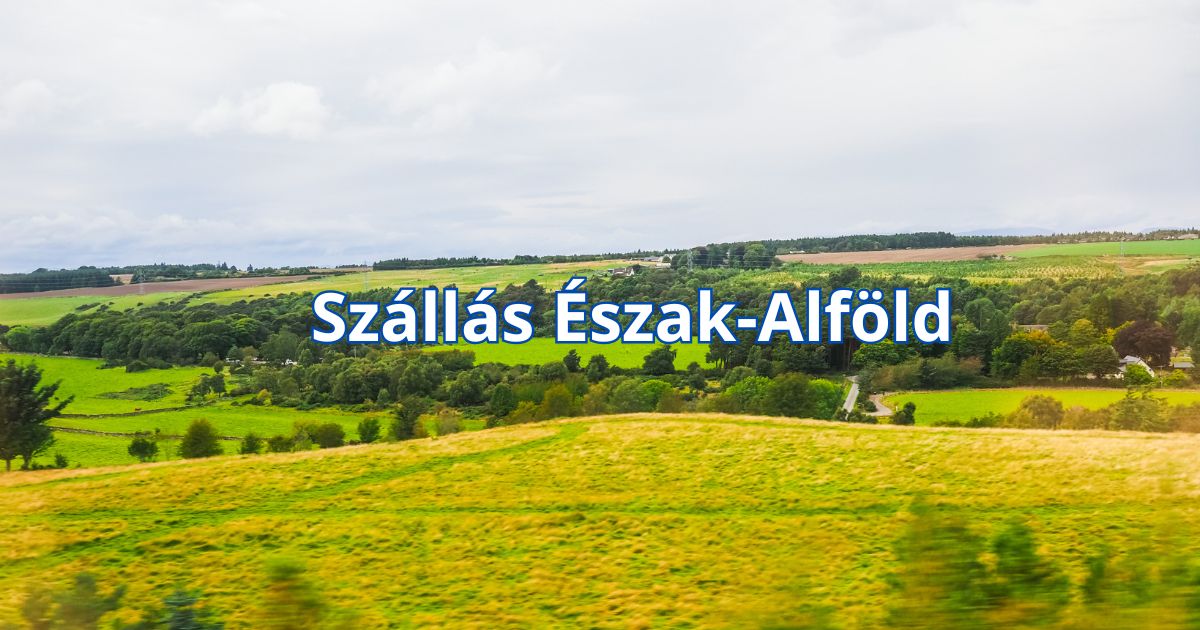 Szállás Észak-Alföld